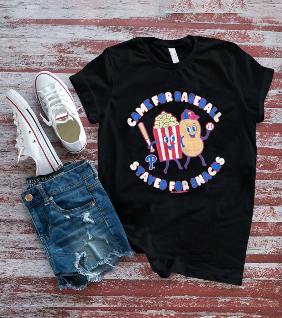 Came For Baseball Stayed For Snacks Philadelphia Phillies Popcorn Peanut T-Shirt