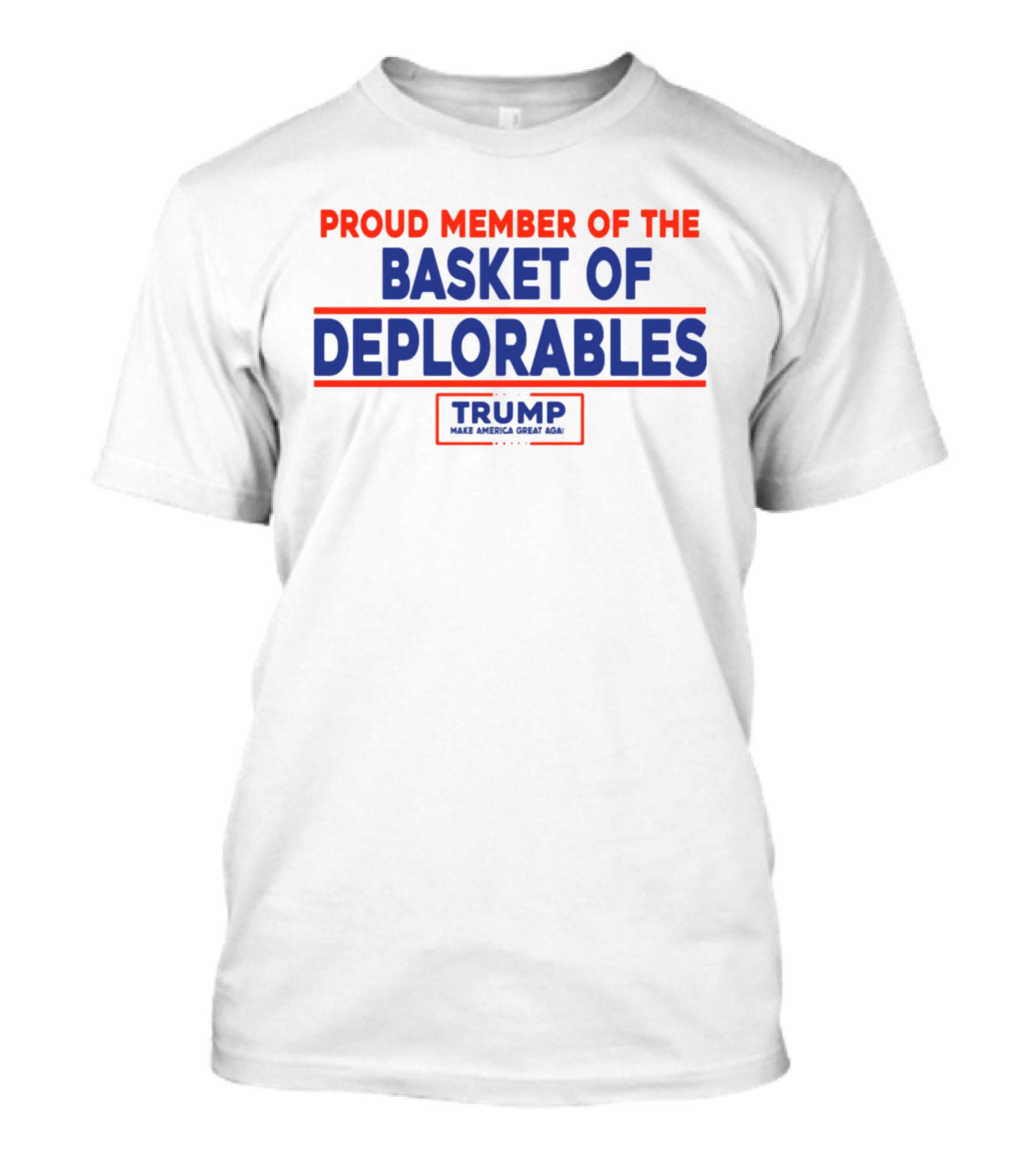 Proud Member Basket Of Deplorables Trump Make America Great Again T-Shirt