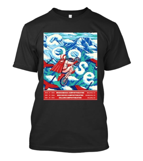 Goose Colorado Run 2026 Mishawaka Red Rocks Dillon Amphitheater August 31 To September 2 T-Shirt