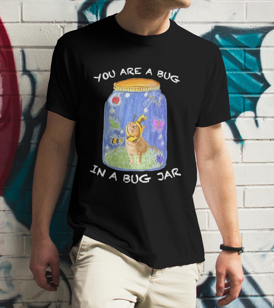 Gumbus You Are A Bug In A Bug Jar Cat In Bee Costume In Bug Jar T-Shirt