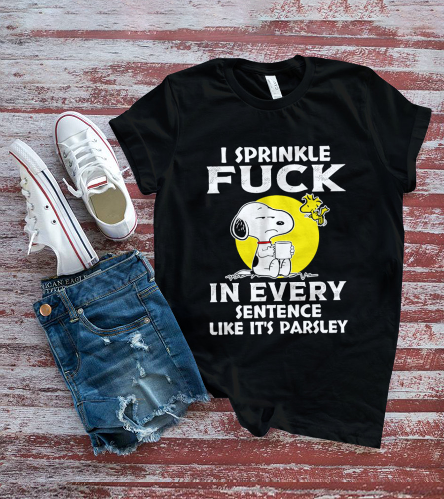 Snoopy I Sprinkle F*ck Like It's Parsley In Every Sentence T-Shirt