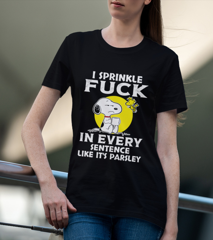 Snoopy I Sprinkle F*ck Like It's Parsley In Every Sentence T-Shirt