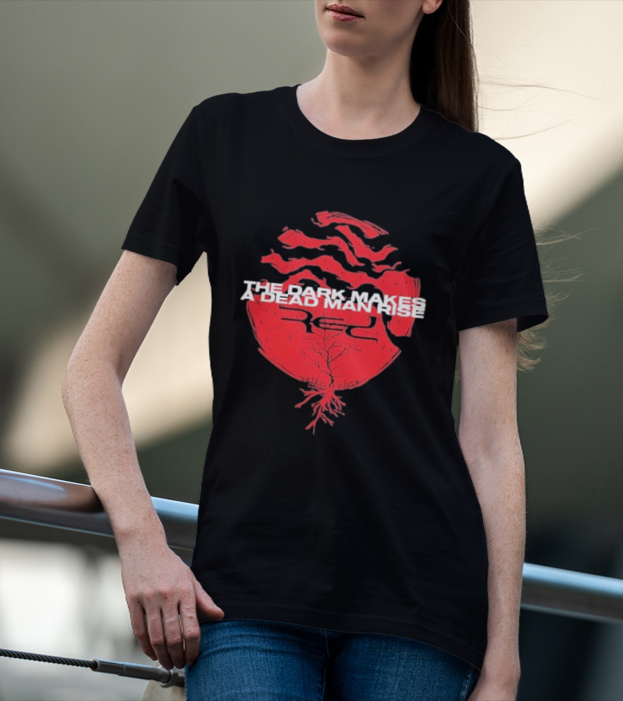 The Dark Makes A Dead Man Rise Red T-Shirt