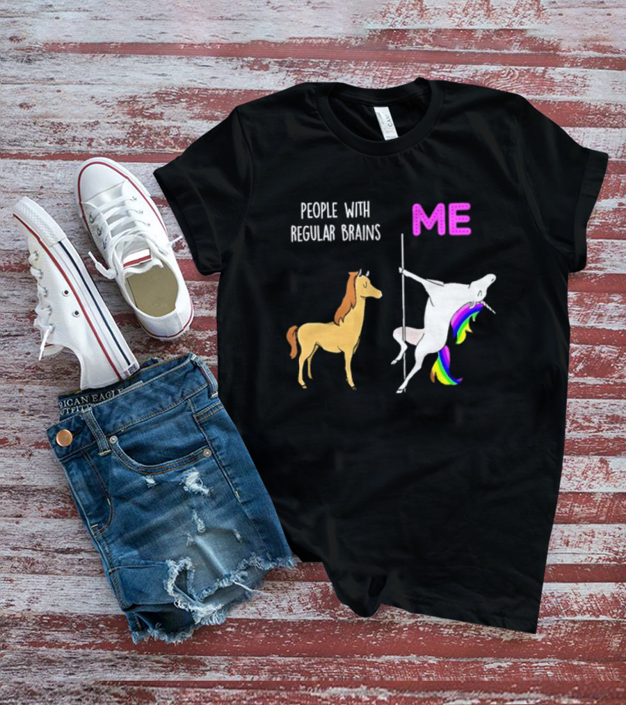 People With Regular Brains Unicorn Carousel And Me Rainbow Mane T-Shirt