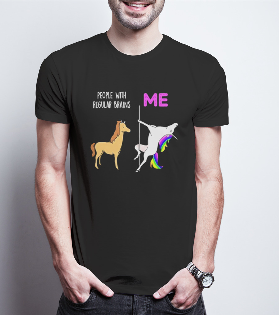 People With Regular Brains Unicorn Carousel And Me Rainbow Mane T-Shirt