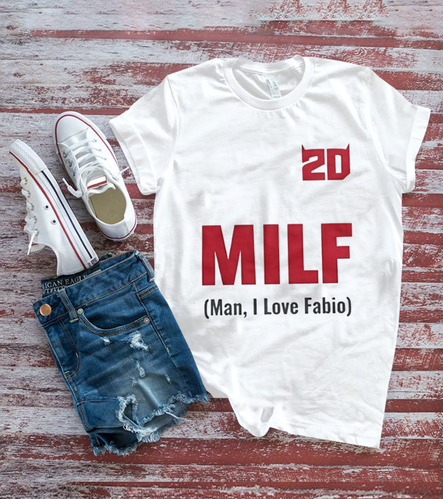 20 Milf Man I Love Fabio T-Shirt