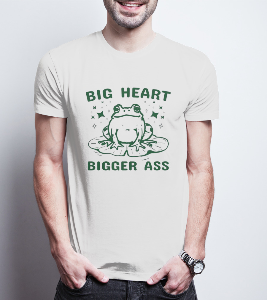 Big Heart Bigger Ass Frog Cute Humorous Quote With Frog T-Shirt