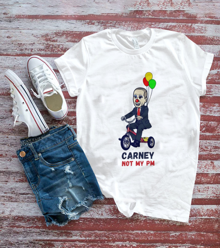 Carney Not My PM Clown Riding Tricycle With Balloons Political Satire T-Shirt