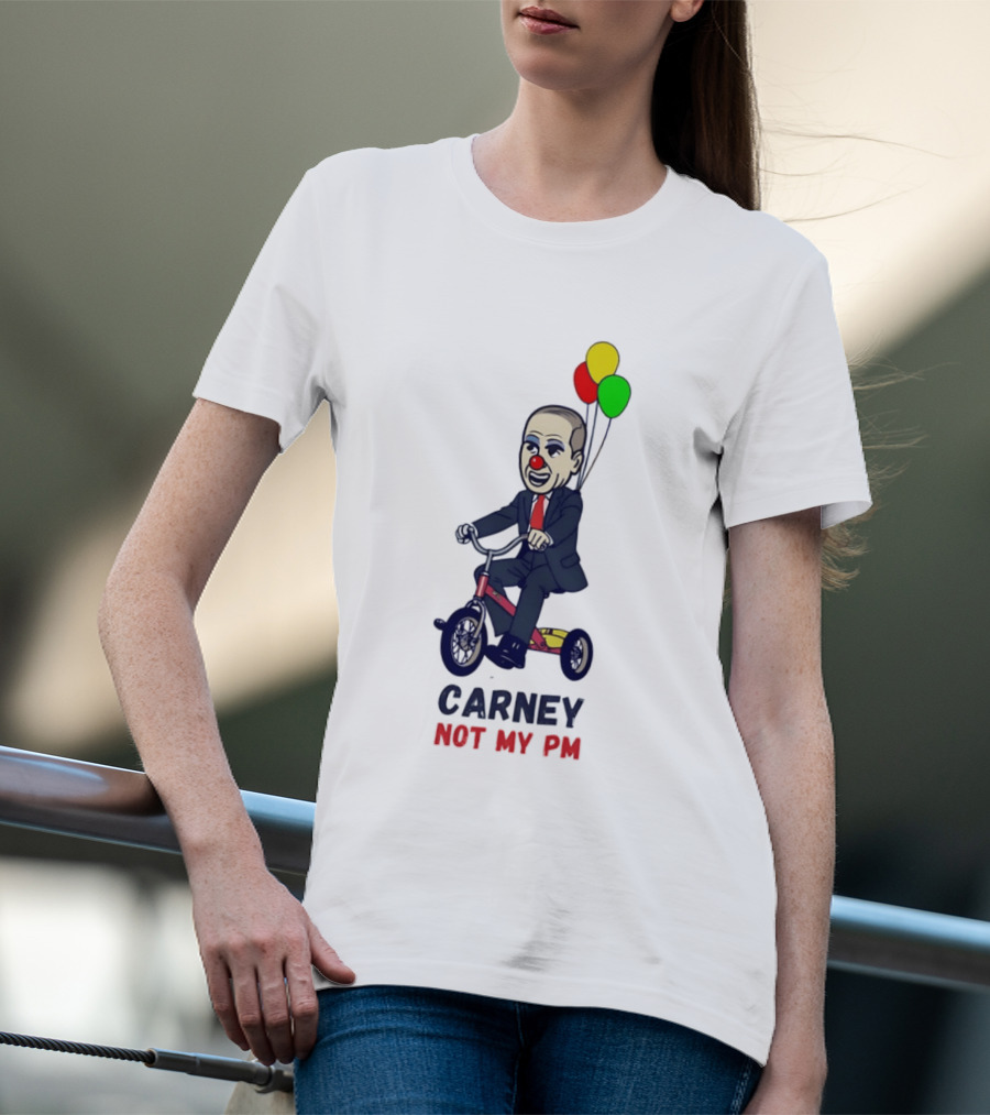Carney Not My PM Clown Riding Tricycle With Balloons Political Satire T-Shirt