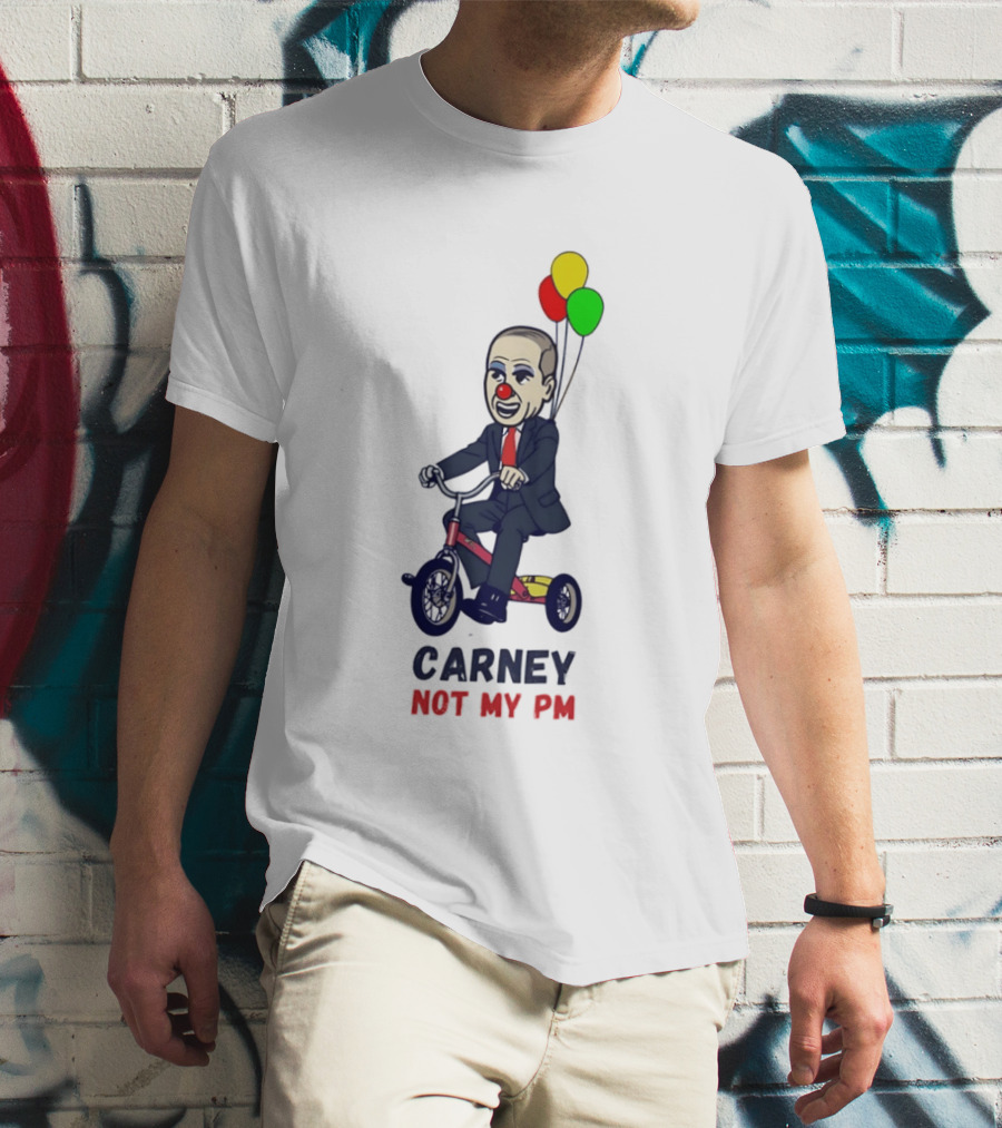 Carney Not My PM Clown Riding Tricycle With Balloons Political Satire T-Shirt
