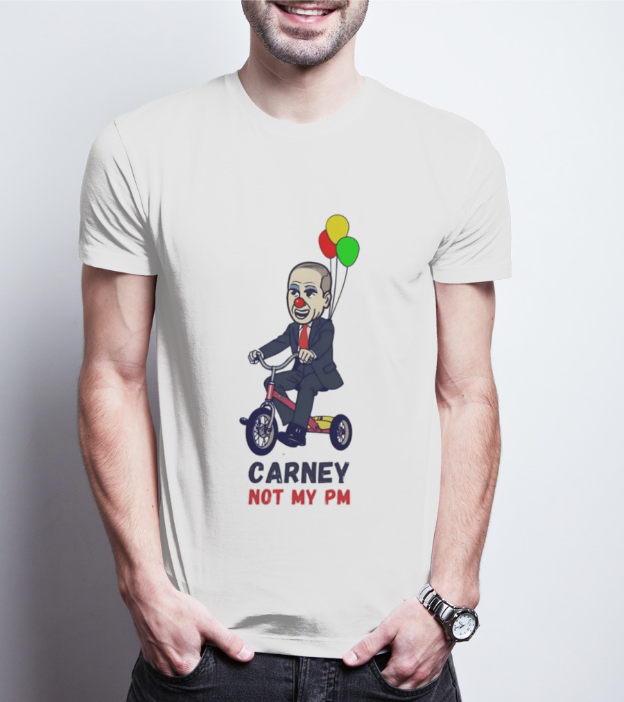 Carney Not My PM Clown Riding Tricycle With Balloons Political Satire T-Shirt