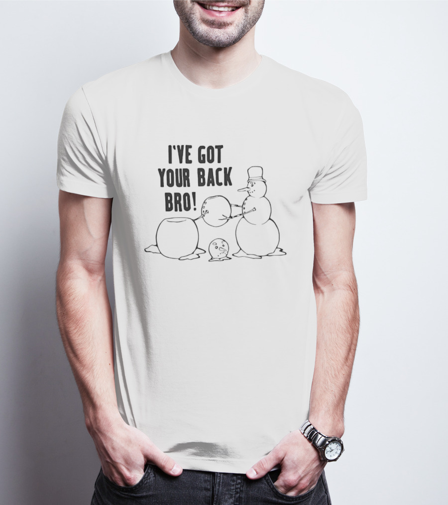 Snowman Humor I've Got Your Back Bro Winter Joke T-Shirt