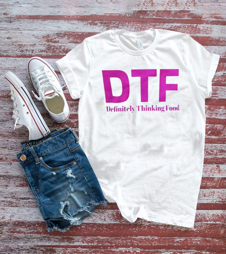 DTF Definitely Thinking Food Pink Bold Lettering T-Shirt