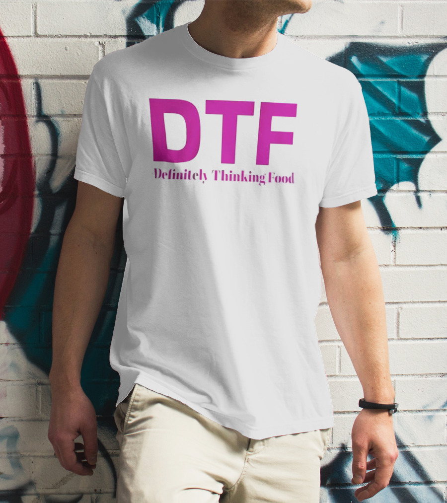 DTF Definitely Thinking Food Pink Bold Lettering T-Shirt