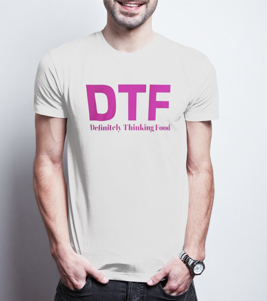 DTF Definitely Thinking Food Pink Bold Lettering T-Shirt