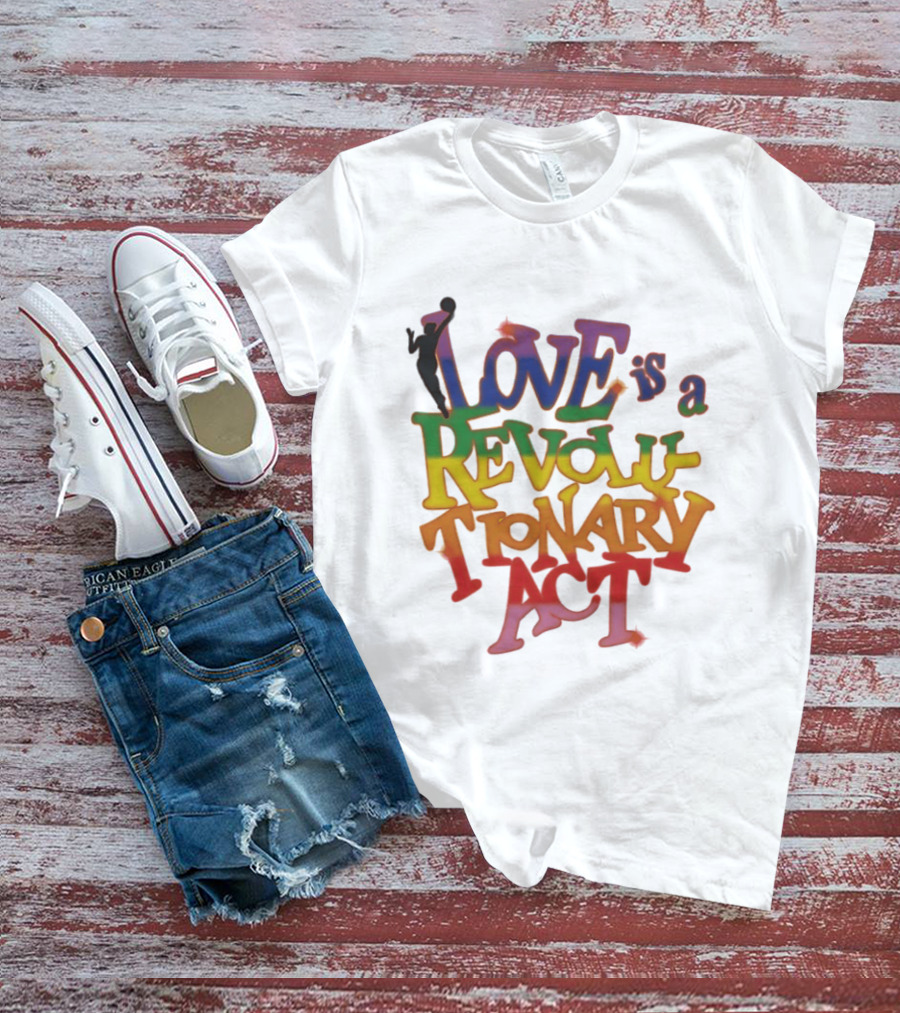 WNBA Love Is A Revolutionary Act Pride Celebration T-Shirt