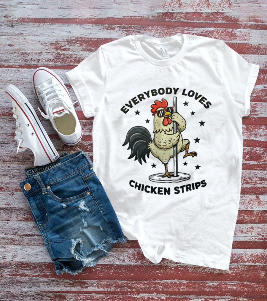 Everybody Loves Chicken Strips Funny Pole Dancing Chicken T-Shirt