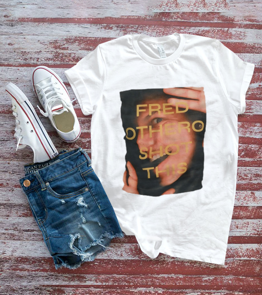 Fred OTHERO Shot This Bold Artistic Expression T-Shirt