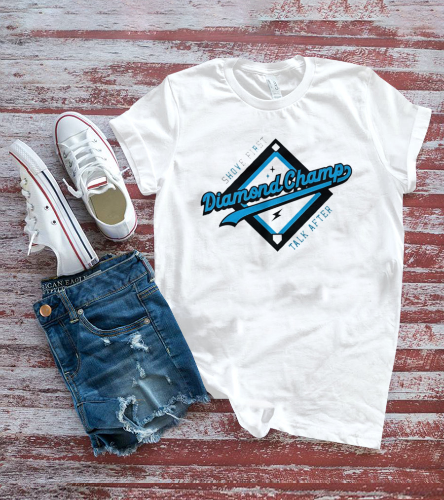 Shove First Talk After Diamond Champ Baseball T-Shirt