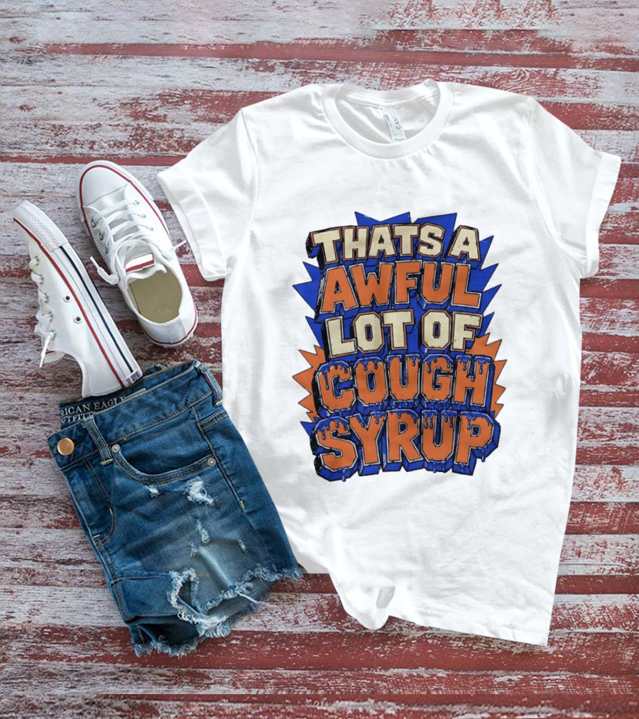 THATS A AWFUL LOT OF COUGH SYRUP Comic Burst T-Shirt