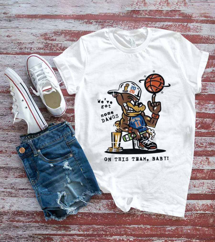We've Got Some Dawgs New York Knicks Basketball Trophy 2026 T-Shirt