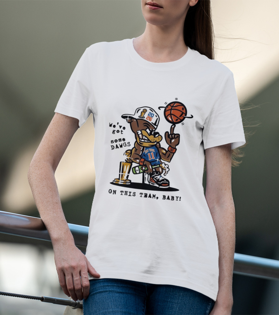 We've Got Some Dawgs New York Knicks Basketball Trophy 2026 T-Shirt