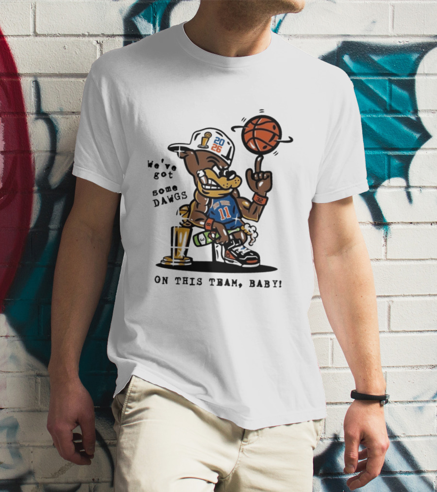 We've Got Some Dawgs New York Knicks Basketball Trophy 2026 T-Shirt