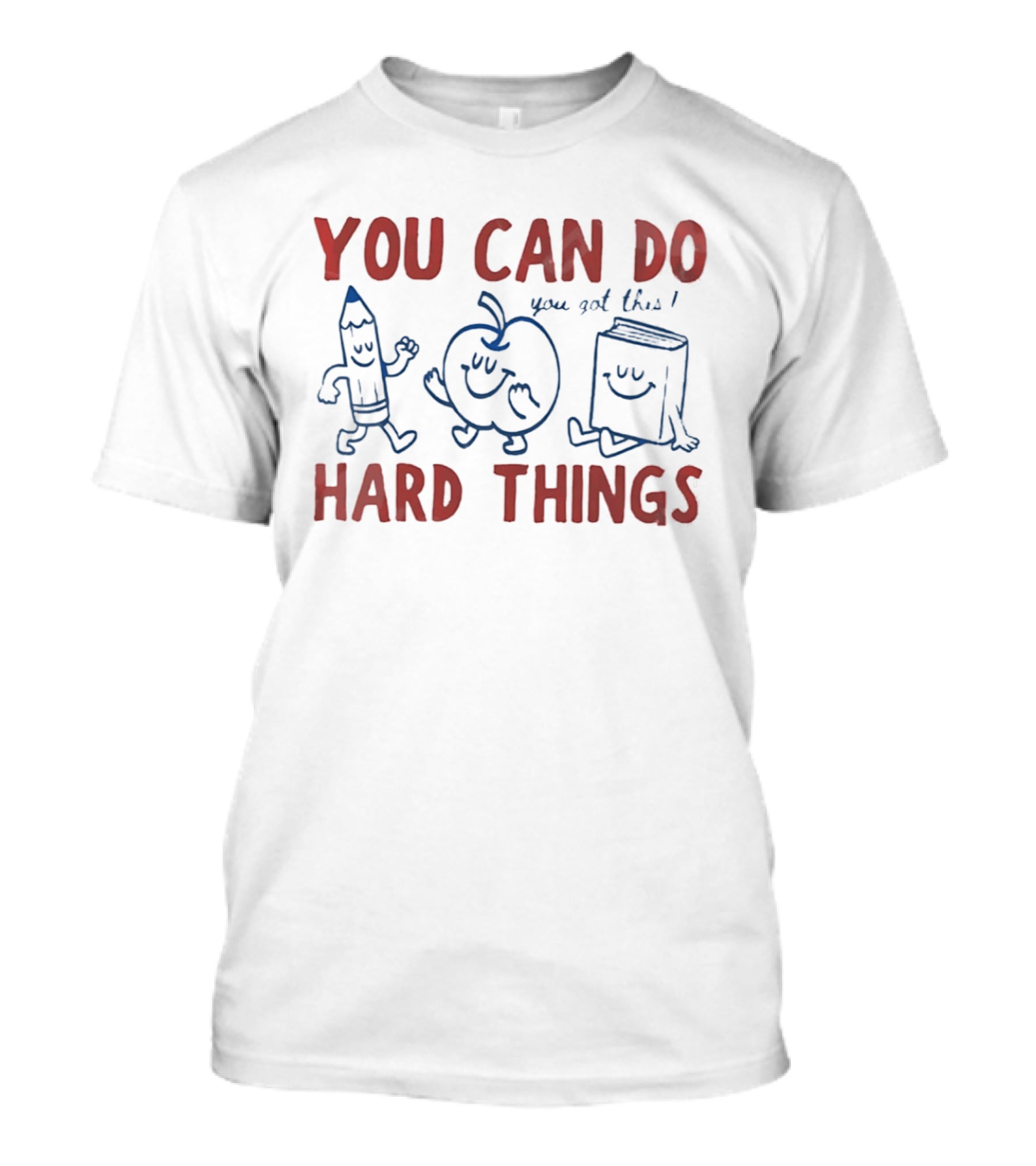 You Can Do Hard Things You Got This Pencil Apple Book Motivational Teacher T-Shirt