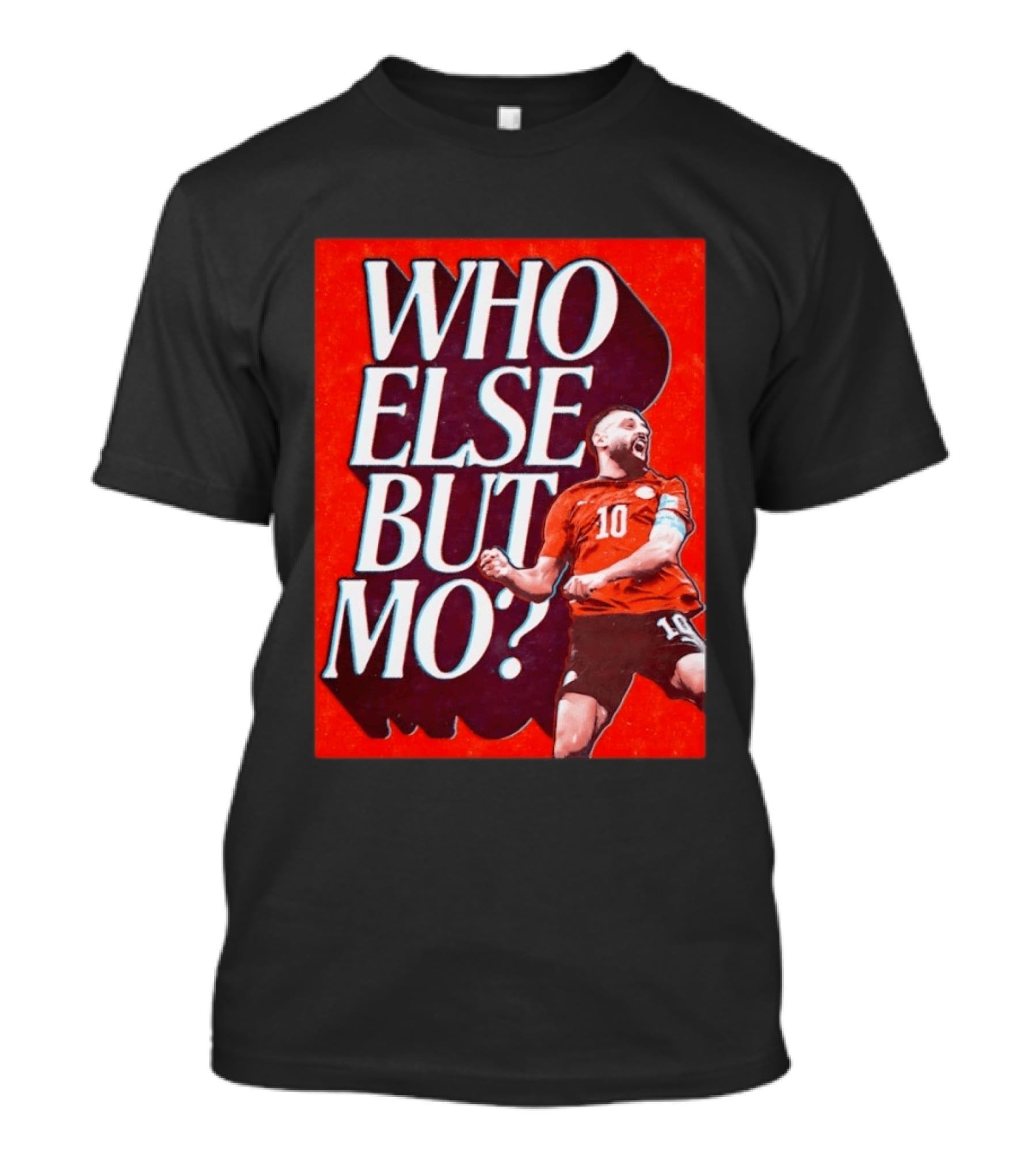 Who Else But Mo Salah Iconic Celebration Red Jersey Number 10 T-Shirt
