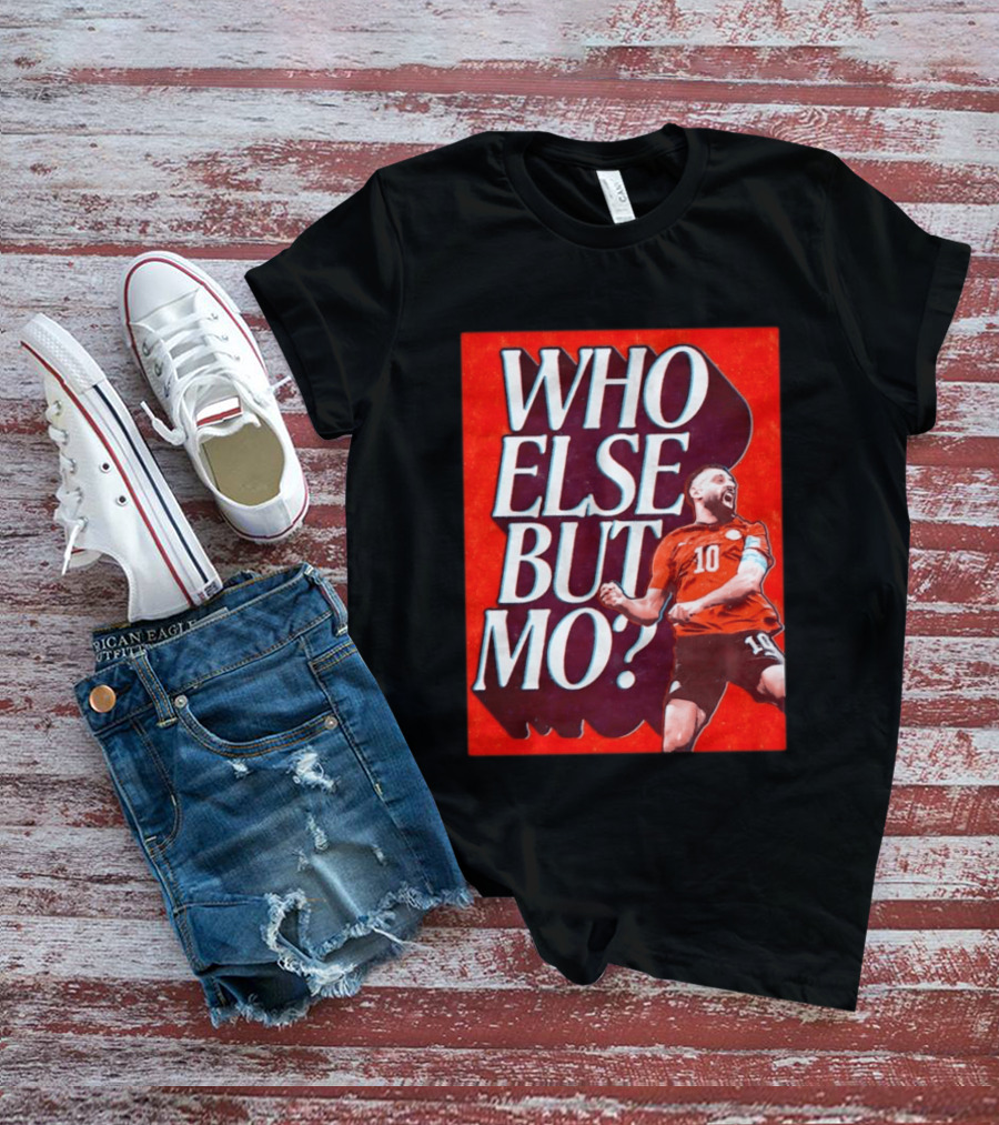 Who Else But Mo Salah Iconic Celebration Red Jersey Number 10 T-Shirt