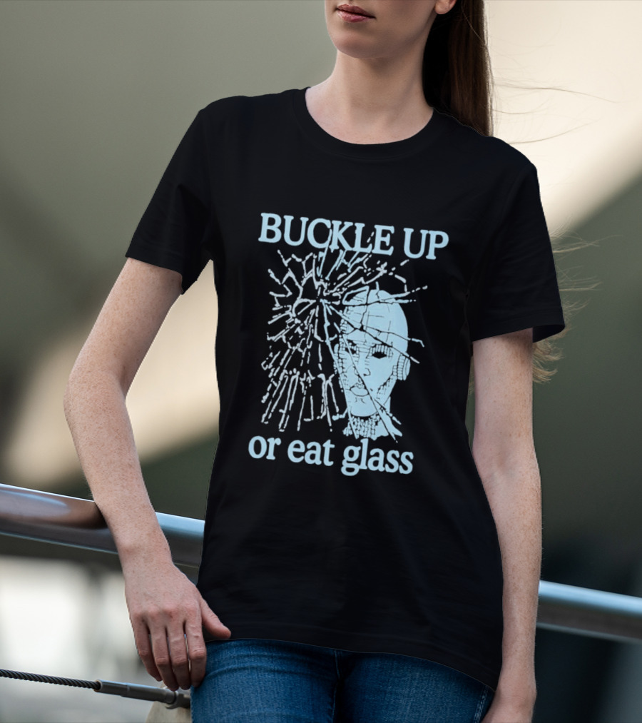 Buckle Up Or Eat Glass Shattered Skull T-Shirt