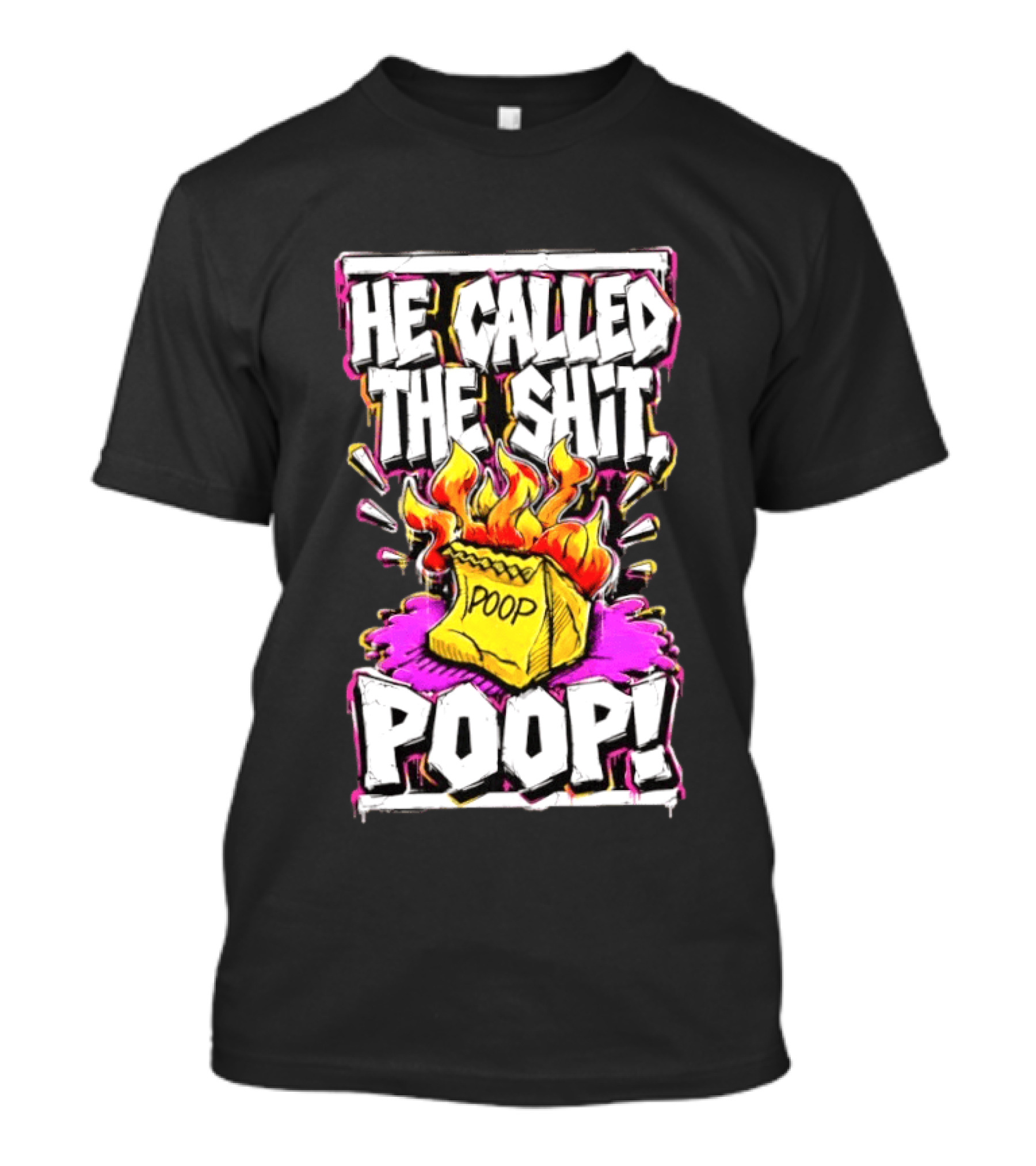 He Called The Shit POOP Flaming Bag Of Poop T-Shirt