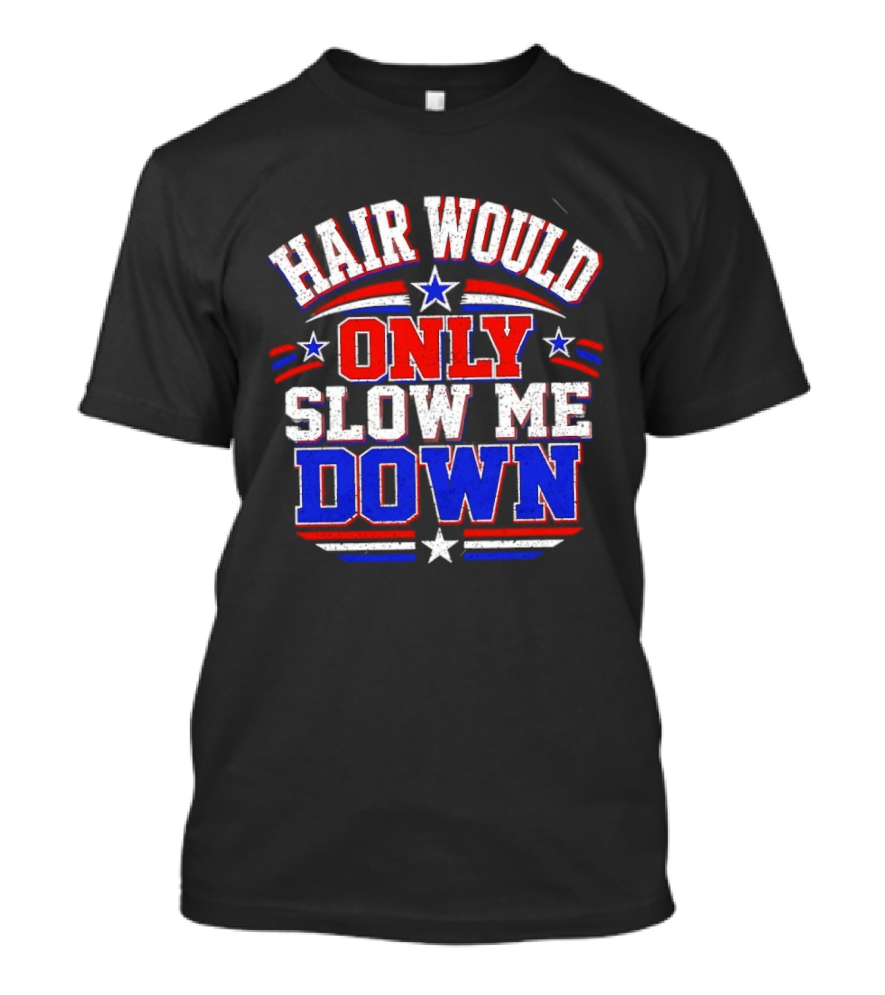 Hair Would Only Slow Me Down Bald T-Shirt