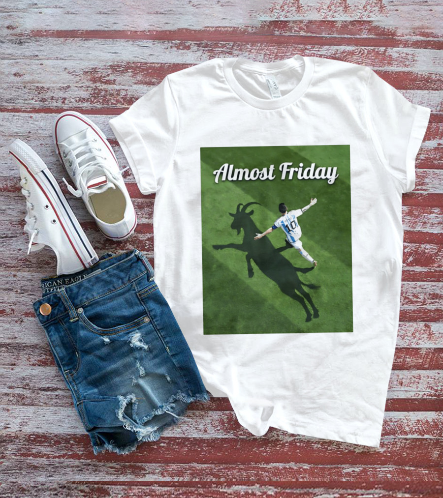Almost Friday Lionel Messi Argentina GOAT Shadow Celebration T-Shirt