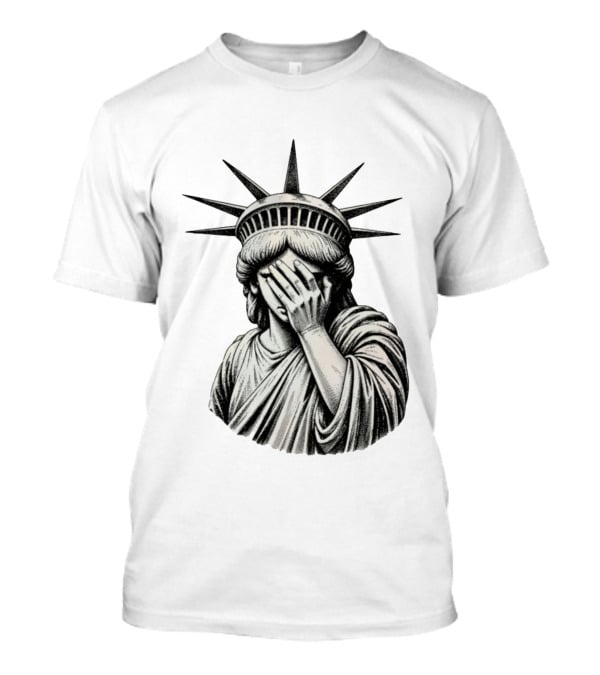 The State Of Things Statue Of Liberty Facepalm T-Shirt