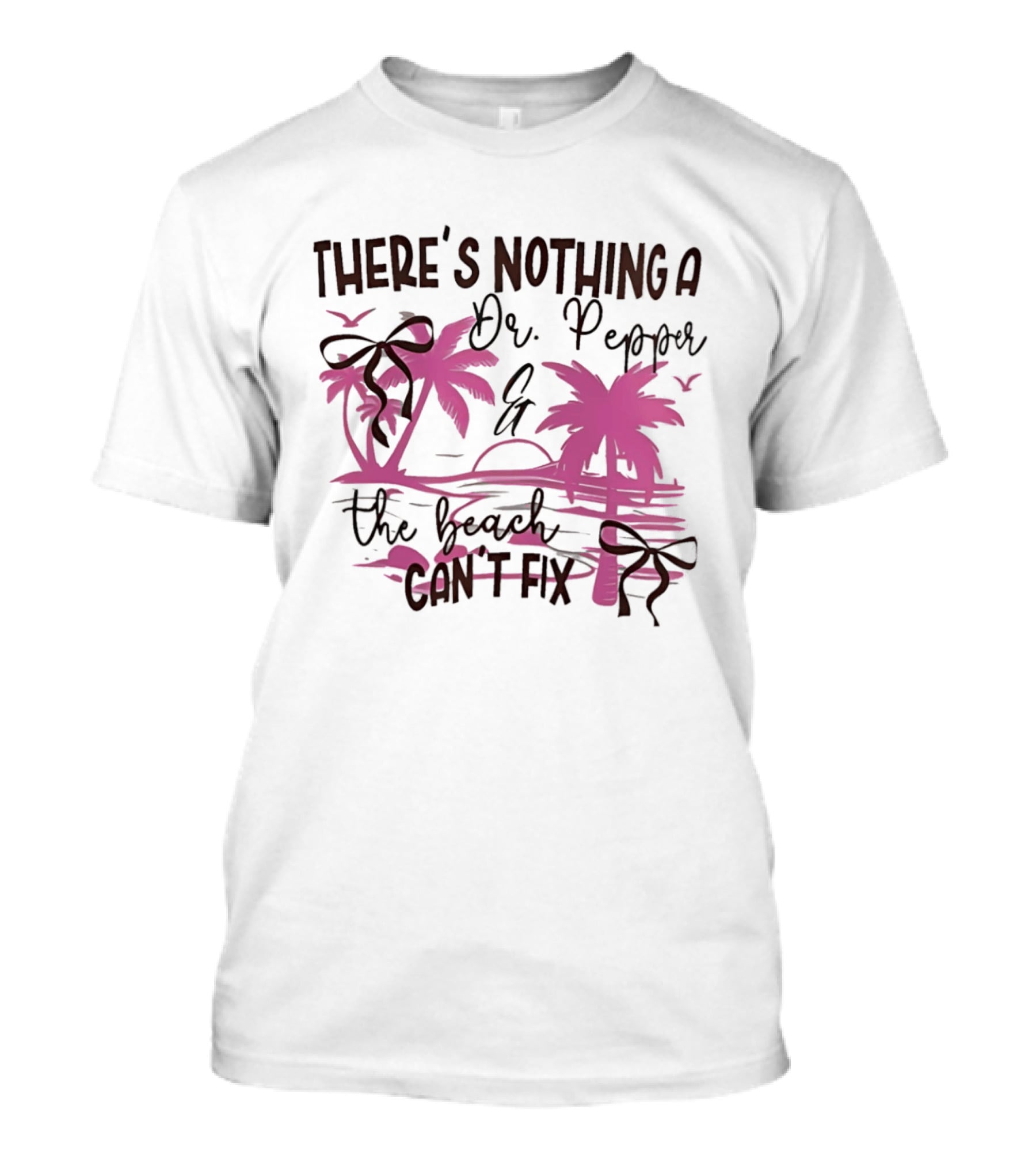 There's Nothing A Dr Pepper And The Beach Can't Fix Palm Trees Bows T-Shirt