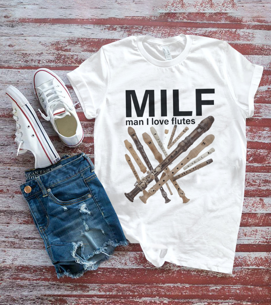 MILF Man I Love Flutes Funny Musical Instruments Playful Recorder T-Shirt