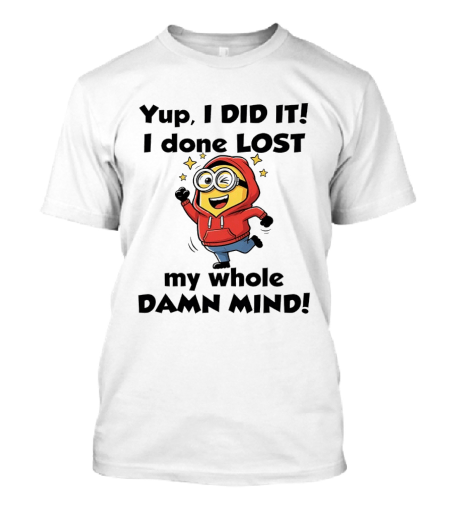 Minions Yup I Did It I Done Lost My Whole Damn Mind Red T-Shirt