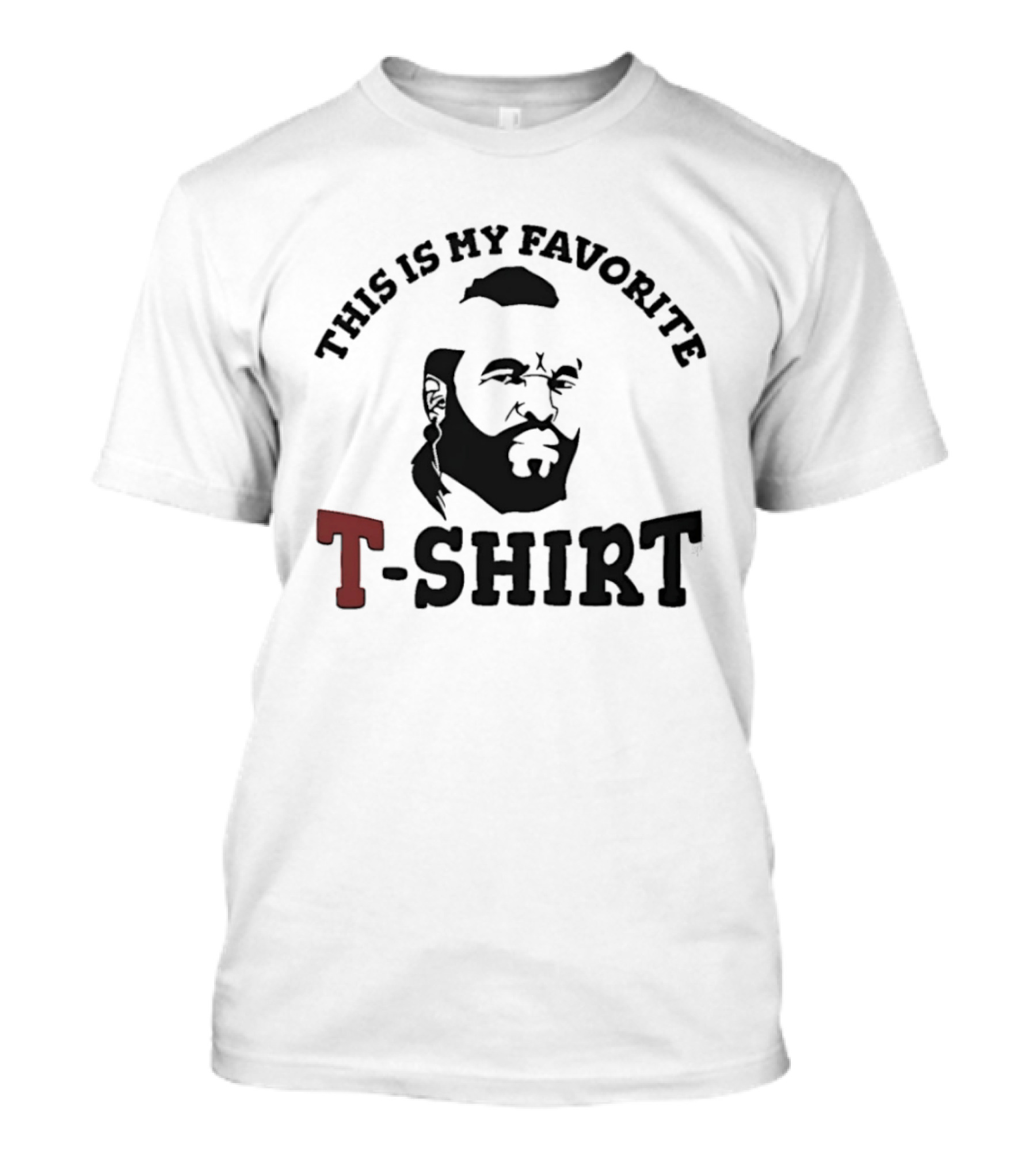 This Is My Favorite Mr T T-Shirt