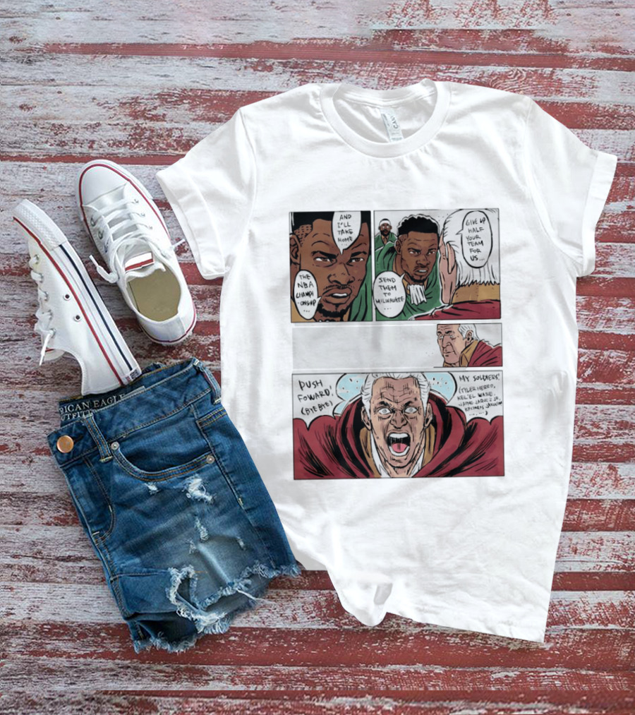 Milwaukee Bucks Giannis Antetokounmpo To Miami Give Up Half Your Team NBA Champion Push Forward T-Shirt