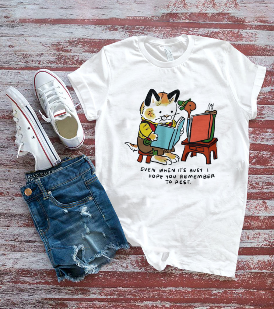 Even When It's Busy Remember To Rest Cute Cat T-Shirt