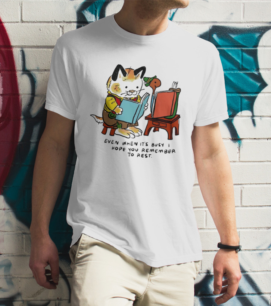 Even When It's Busy Remember To Rest Cute Cat T-Shirt