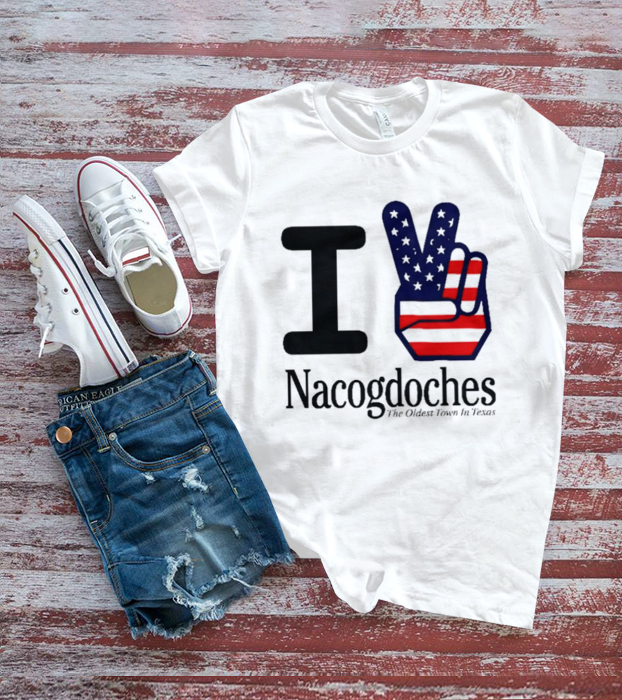 I Love Nacogdoches The Oldest Town In Texas American Flag Peace Sign T-Shirt