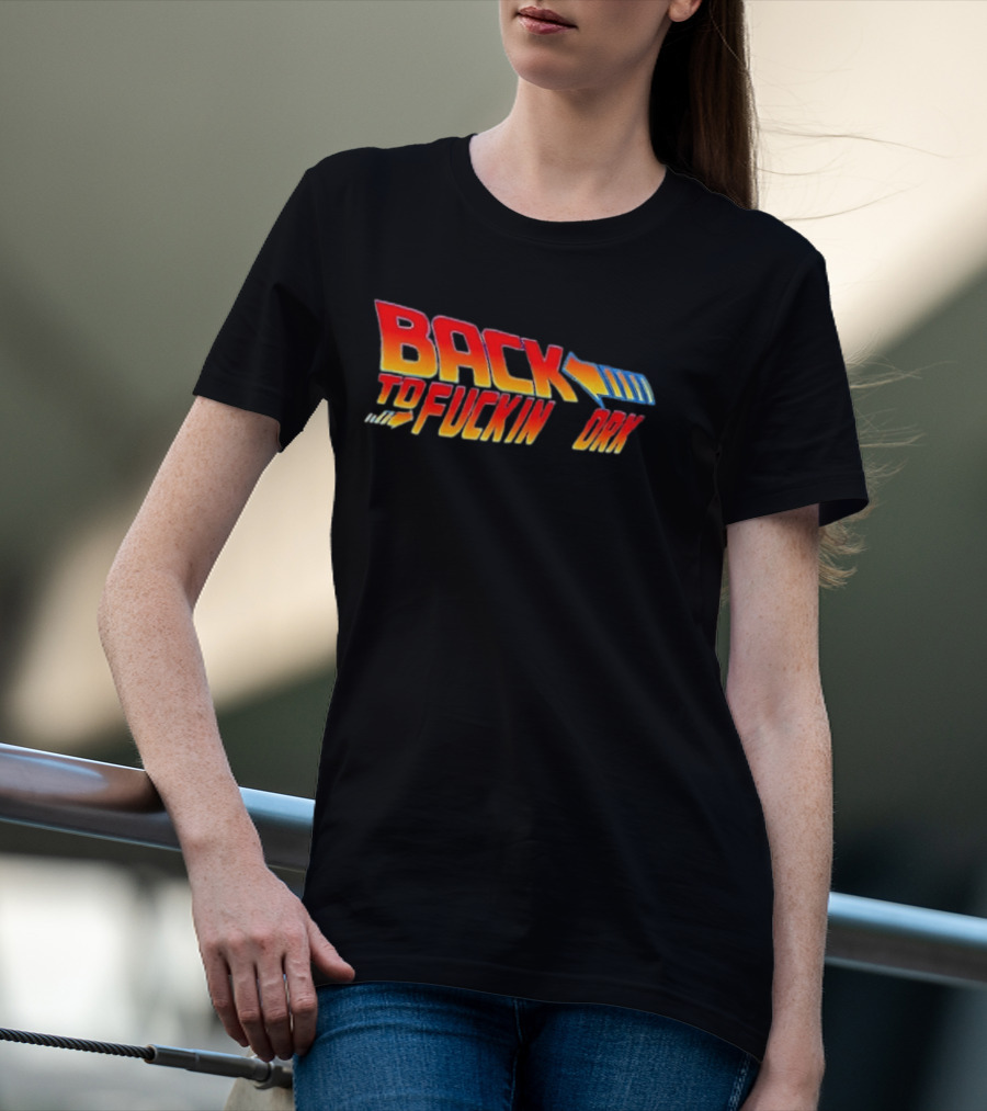 Back To The Fuckin Day Retro Humor T-Shirt