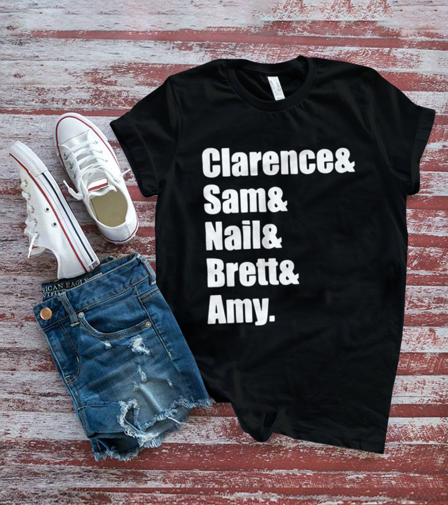 Clarence Sam Nail Brett Amy Names List T-Shirt