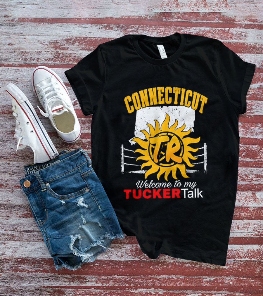 Connecticut TR Sunburst Welcome To My Tucker Talk T-Shirt