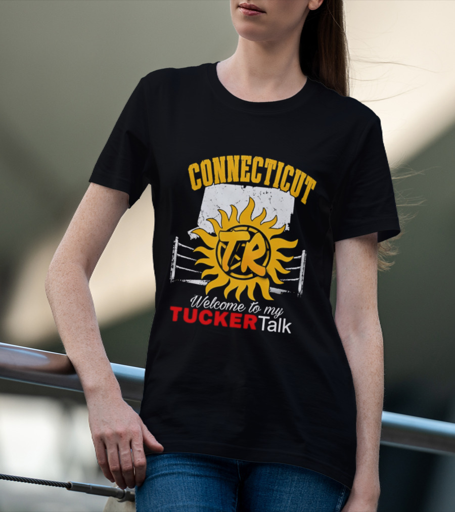 Connecticut TR Sunburst Welcome To My Tucker Talk T-Shirt