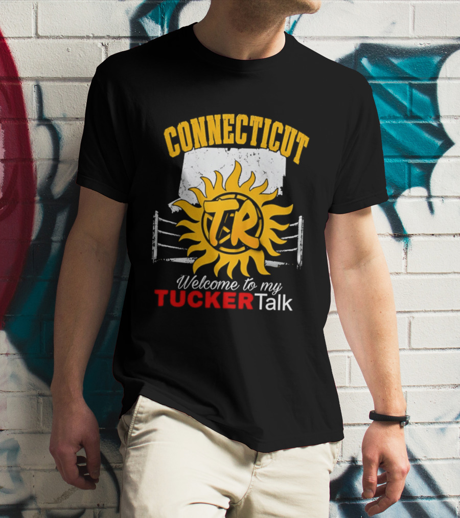 Connecticut TR Sunburst Welcome To My Tucker Talk T-Shirt