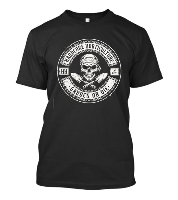 Hardcore Horticulture HH Est 1923 Garden Or Die Skull With Shovels T-Shirt
