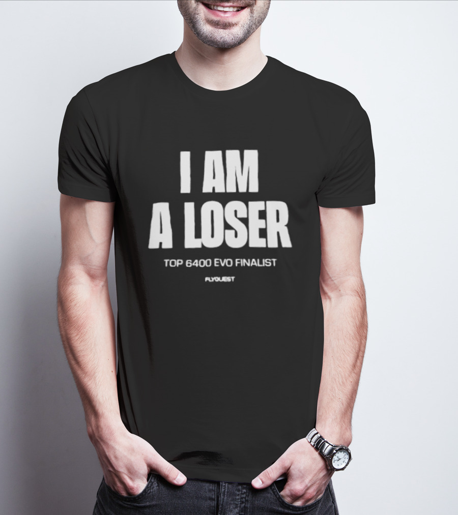 I Am A Loser Top 6400 Evo Finalist Ronert T-Shirt
